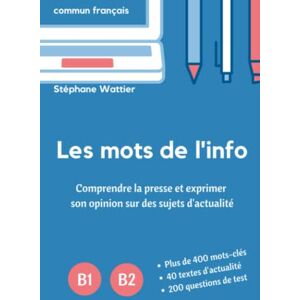 Wattier, Stéphane Les mots de l'info B1-B2 Wattier, Stéphane Les mots de l'info B1-B2