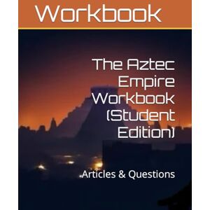 Links, Academic The Aztec Empire Workbook (Student Edition): Articles & Questions (World History Curriculum Workbooks) Links, Academic The Aztec Empire Workbook (Student Edition): Articles & Questions (World History Curriculum Workbooks)