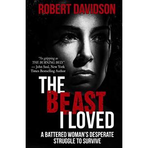 Davidson, Robert The Beast I Loved: A Battered Woman's Desperate Struggle To Survive Davidson, Robert The Beast I Loved: A Battered Woman's Desperate Struggle To Survive