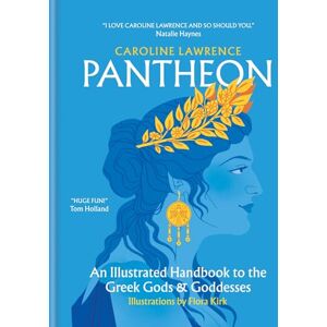 Lawrence, Caroline Pantheon: An Illustrated Handbook to the Greek Gods & Goddesses Lawrence, Caroline Pantheon: An Illustrated Handbook to the Greek Gods & Goddesses