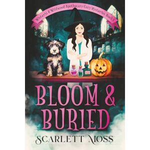Moss, Scarlett Bloom & Buried: 1 (Wisteria & Wildwood Apothecary Cozy Mysteries) Moss, Scarlett Bloom & Buried: 1 (Wisteria & Wildwood Apothecary Cozy Mysteries)