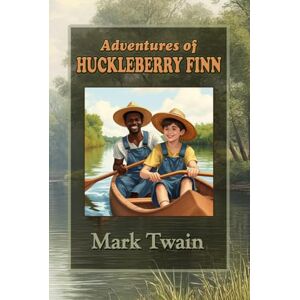 Twain, Mark Adventures of Huckleberry Finn: A Timeless American Adventure for Young Readers Twain, Mark Adventures of Huckleberry Finn: A Timeless American Adventure for Young Readers