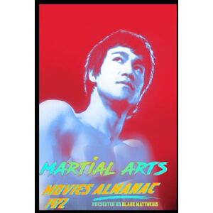 Matthews, Blake The Martial Arts Movies Almanac 1972 Matthews, Blake The Martial Arts Movies Almanac 1972