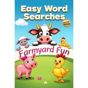 Austin, Everlee Farmyard Fun Easy Word Searches (Second Edition): 50 Simple Puzzles for Children Who Love Farm Animals plus 10 Bonus Coloring Pages! Austin, Everlee Farmyard Fun Easy Word Searches (Second Edition): 50 Simple Puzzles for Children Who Love Farm Animals plus 10 Bonus Coloring Pages!