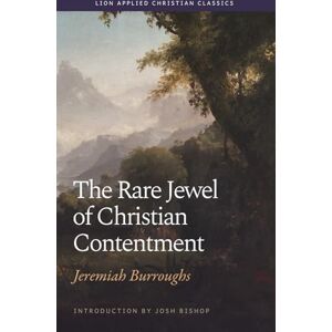Burroughs, Jeremiah The Rare Jewel of Christian Contentment (Lion Applied Christian Classics) Burroughs, Jeremiah The Rare Jewel of Christian Contentment (Lion Applied Christian Classics)