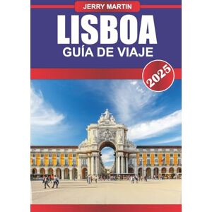 Martin, Jerry LISBOA Guía de Viaje 2025: Viaja en tranvías icónicos por los barrios de las laderas, saborea los pastéis de Nata y disfruta de las vistas panorámicas del río Tajo. Martin, Jerry LISBOA Guía de Viaje 2025: Viaja en tranvías icónicos por los barrios de las laderas, saborea los pastéis de Nata y disfruta de las vistas panorámicas del río Tajo.