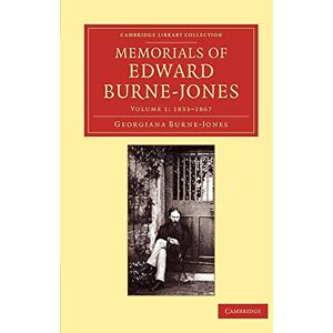 Burne-Jones, Georgiana Memorials of Edward Burne-Jones, Volume 1: 1833-1867 (Cambridge Library Collection Art and Architecture) Burne-Jones, Georgiana Memorials of Edward Burne-Jones, Volume 1: 1833-1867 (Cambridge Library Collection Art and Architecture)