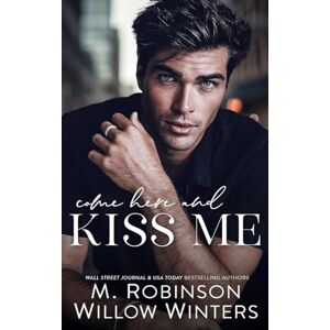 Winters, Willow Come Here and Kiss Me Winters, Willow Come Here and Kiss Me