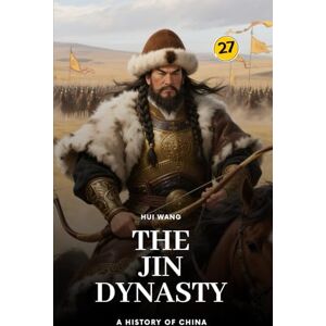 Wang, Hui The Jin Dynasty: A History of China: PART ONE Wang, Hui The Jin Dynasty: A History of China: PART ONE