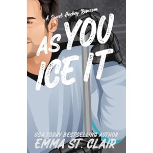 St. Clair, Emma As You Ice It: A Sweet Hockey RomCom: 7 (Appies Hockey Romance) St. Clair, Emma As You Ice It: A Sweet Hockey RomCom: 7 (Appies Hockey Romance)