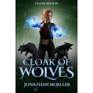 Moeller, Jonathan Cloak of Wolves: 2 (Cloak Mage) Moeller, Jonathan Cloak of Wolves: 2 (Cloak Mage)