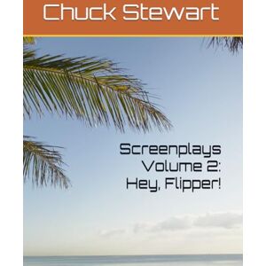Stewart, Chuck Klenzing Screenplays Volume 2: Hey, Flipper! Stewart, Chuck Klenzing Screenplays Volume 2: Hey, Flipper!