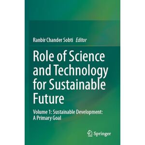 Role of Science and Technology for Sustainable Future: Volume 1: Sustainable Development: A Primary Goal Role of Science and Technology for Sustainable Future: Volume 1: Sustainable Development: A Primary Goal