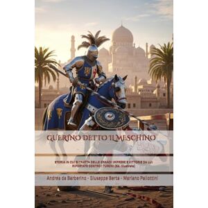da Barberino, Andrea GUERINO DETTO IL MESCHINO: STORIA IN CUI SI TRATTA DELLE GRANDI IMPRESE E VITTORIE DA LUI RIPORTATE CONTRO I TURCHI (Ed. Illustrata) da Barberino, Andrea GUERINO DETTO IL MESCHINO: STORIA IN CUI SI TRATTA DELLE GRANDI IMPRESE E VITTORIE DA LUI RIPORTATE CONTRO I TURCHI (Ed. Illustrata)