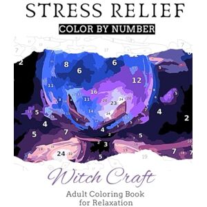 R., Jitpinan Witch Craft Color by Number: Adult Coloring Book for Relaxation R., Jitpinan Witch Craft Color by Number: Adult Coloring Book for Relaxation