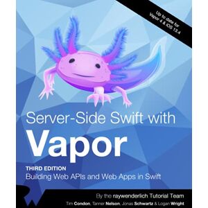 Tutorial Team, raywenderlich Server-Side Swift with Vapor (Third Edition): Building Web APIs and Web Apps in Swift Tutorial Team, raywenderlich Server-Side Swift with Vapor (Third Edition): Building Web APIs and Web Apps in Swift