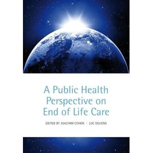 Cohen, Joachim A Public Health Perspective on End of Life Care Cohen, Joachim A Public Health Perspective on End of Life Care
