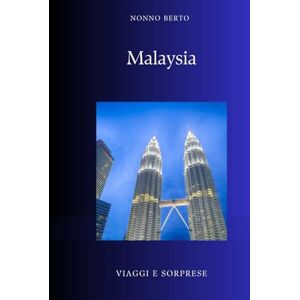 Berto, Nonno Malaysia: Il paese dove convivono mondi diversi (Viaggi e Sorprese) Berto, Nonno Malaysia: Il paese dove convivono mondi diversi (Viaggi e Sorprese)