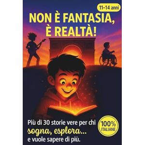 AIBooks Non è fantasia, è realtà!: Storie incredibili (ma vere) per giovani menti vivaci : + di 30 avventure italiane di scienza, misteri e coraggio che sembrano inventate… ma sono tutte accadute davvero! AIBooks Non è fantasia, è realtà!: Storie incredibili (ma vere) per giovani menti vivaci : + di 30 avventure italiane di scienza, misteri e coraggio che sembrano inventate… ma sono tutte accadute davvero!