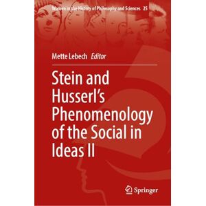 Stein and Husserl’s Phenomenology of the Social in Ideas II (Women in the History of Philosophy and Sciences, 25) Stein and Husserl’s Phenomenology of the Social in Ideas II (Women in the History of Philosophy and Sciences, 25)