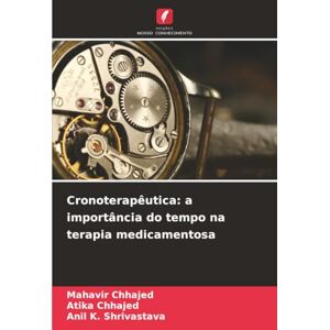 Chhajed, Mahavir Cronoterapêutica: a importância do tempo na terapia medicamentosa Chhajed, Mahavir Cronoterapêutica: a importância do tempo na terapia medicamentosa