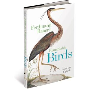 Elphick, Jonathan Ferdinand Bauer's Remarkable Birds Elphick, Jonathan Ferdinand Bauer's Remarkable Birds