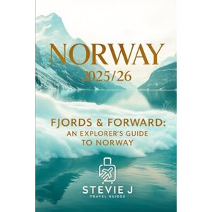 J, Stevie Norway: The Ultimate Humorous Travel Guide to Norway J, Stevie Norway: The Ultimate Humorous Travel Guide to Norway