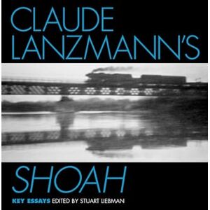 United Claude Lanzmann's Shoah: Key Essays (Casebooks in Criticism) United Claude Lanzmann's Shoah: Key Essays (Casebooks in Criticism)
