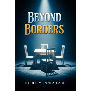 Nwaizu, Rubby Beyond Borders: Building Teams Where Everyone Belongs Nwaizu, Rubby Beyond Borders: Building Teams Where Everyone Belongs