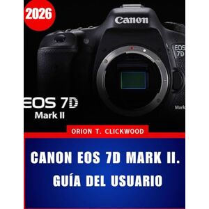 Orion Canon EOS 7D Mark II. Guía del usuario 2026: Instrucciones paso a paso para la configuración de la cámara, el enfoque automático y los modos de disparo creativos. Orion Canon EOS 7D Mark II. Guía del usuario 2026: Instrucciones paso a paso para la configuración de la cámara, el enfoque automático y los modos de disparo creativos.