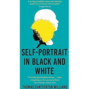 Williams, Thomas Chatterton Self-Portrait in Black and White: Unlearning Race Williams, Thomas Chatterton Self-Portrait in Black and White: Unlearning Race