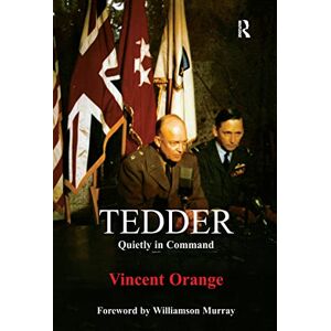 Vincent Tedder: Quietly in Command: 8 (Studies in Air Power) Vincent Tedder: Quietly in Command: 8 (Studies in Air Power)