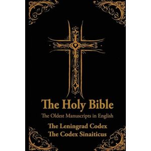 Simmons, Matthew The Holy Bible: Oldest Manuscripts in English: The Leningrad Codex and The Codex Sinaiticus Simmons, Matthew The Holy Bible: Oldest Manuscripts in English: The Leningrad Codex and The Codex Sinaiticus