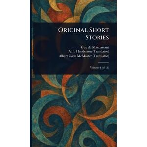Maupassant, Guy De Original Short Stories Maupassant, Guy De Original Short Stories
