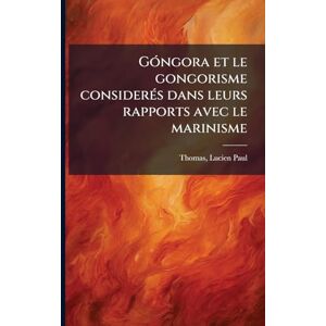 Thomas, Lucien Paul GÃ3ngora et le gongorisme considerÃ(c)s dans leurs rapports avec le marinisme Thomas, Lucien Paul GÃ3ngora et le gongorisme considerÃ(c)s dans leurs rapports avec le marinisme