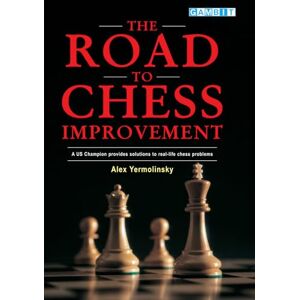 Yermolinsky, Alex The Road to Chess Improvement (Practical Chess) Yermolinsky, Alex The Road to Chess Improvement (Practical Chess)