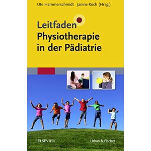 Urban & Fischer Leitfaden Physiotherapie in der Pädiatrie (KLINIKLEITFADEN PHYSIOTHERAPIE -Verlag) (German Edition) Urban & Fischer Leitfaden Physiotherapie in der Pädiatrie (KLINIKLEITFADEN PHYSIOTHERAPIE -Verlag) (German Edition)