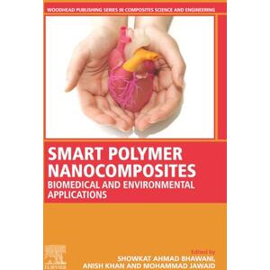Smart Polymer Nanocomposites: Biomedical and Environmental Applications (Woodhead Publishing Series in Composites Science and Engineering) Smart Polymer Nanocomposites: Biomedical and Environmental Applications (Woodhead Publishing Series in Composites Science and Engineering)
