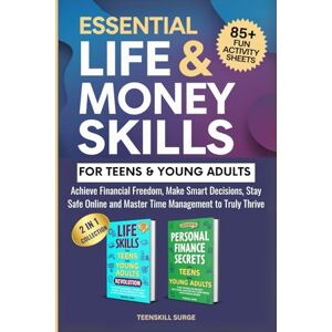 TeenSkill Surge Essential Life & Money Skills for Teens and Young Adults: Achieve Financial Freedom, Make Smart Decisions, Stay Safe Online, and Master Time ... I VALUE COLLECTION ( Series) TeenSkill Surge Essential Life & Money Skills for Teens and Young Adults: Achieve Financial Freedom, Make Smart Decisions, Stay Safe Online, and Master Time ... I VALUE COLLECTION ( Series)