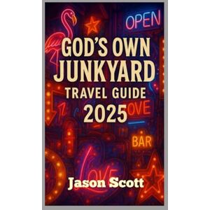 Scott God’s Own Junkyard Travel Guide: A Vivid, Picture-Packed Journey Through London’s Neon Wonderland (Enjoyable London Tourist spots you should not miss) Scott God’s Own Junkyard Travel Guide: A Vivid, Picture-Packed Journey Through London’s Neon Wonderland (Enjoyable London Tourist spots you should not miss)