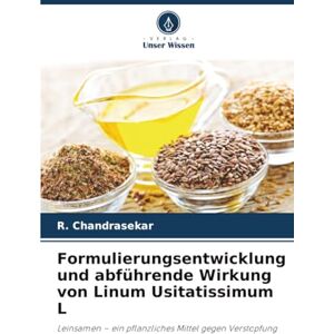 Chandrasekar, R. Formulierungsentwicklung und abführende Wirkung von Linum Usitatissimum L: Leinsamen – ein pflanzliches Mittel gegen Verstopfung Chandrasekar, R. Formulierungsentwicklung und abführende Wirkung von Linum Usitatissimum L: Leinsamen – ein pflanzliches Mittel gegen Verstopfung