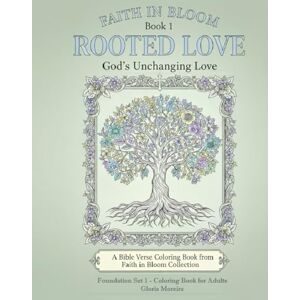 Moreira, Gloria Rooted in Love: God's Unchanging Love (Faith in Bloom) Moreira, Gloria Rooted in Love: God's Unchanging Love (Faith in Bloom)