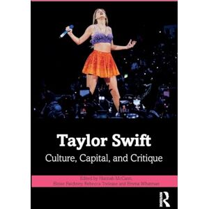 Taylor Swift: Culture, Capital, and Critique Taylor Swift: Culture, Capital, and Critique