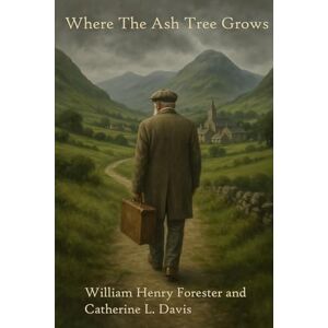 Forester, William Henry Where the Ash Tree Grows Forester, William Henry Where the Ash Tree Grows