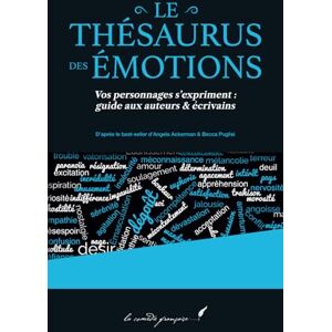 Ackerman, Angela Le thésaurus des émotions: Vos personnages s’expriment : guide aux auteurs & écrivains D’après le best-seller d’Angela Ackerman & Becca Puglisi (Le ... Ackerman & Becca Puglisi enfin en français !) Ackerman, Angela Le thésaurus des émotions: Vos personnages s’expriment : guide aux auteurs & écrivains D’après le best-seller d’Angela Ackerman & Becca Puglisi (Le ... Ackerman & Becca Puglisi enfin en français !)