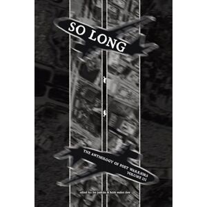 So Long: The Anthology of Poet Warriors: Volume III So Long: The Anthology of Poet Warriors: Volume III