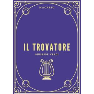 Verdi, Giuseppe Il Trovatore: Full Score Verdi, Giuseppe Il Trovatore: Full Score
