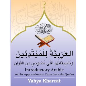 Kharrat, Dr. Yahya Introductory Arabic and its Applications to Texts from the Qur’an Kharrat, Dr. Yahya Introductory Arabic and its Applications to Texts from the Qur’an
