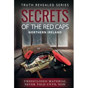 Media, Maurice Wylie Secrets of the Red Caps: Northern Ireland (Truth Revealed) Media, Maurice Wylie Secrets of the Red Caps: Northern Ireland (Truth Revealed)