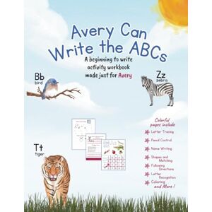 Connection, The Writing Avery Can Write the ABCs: A beginning to write activity workbook made just for Avery Connection, The Writing Avery Can Write the ABCs: A beginning to write activity workbook made just for Avery